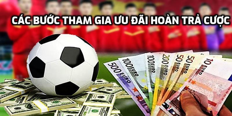 Các bước tham gia ưu đãi hoàn trả cược