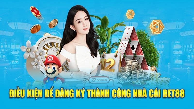 Tổng hợp điều kiện cần khi đăng ký bet88 trên hệ thống